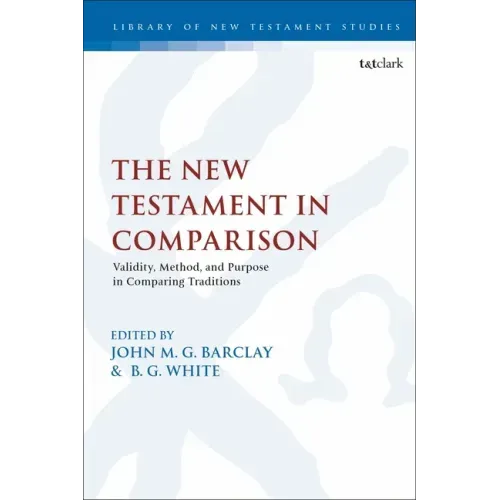 The New Testament in Comparison: Validity, Method, and Purpose in Comparing Traditions