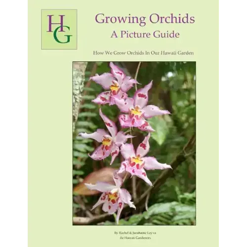 Growing Orchids - A Picture Guide: How We Grow Orchids In Our Hawaii Garden
