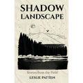 Shadow Landscape: Stories from the Field