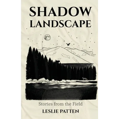 Shadow Landscape: Stories from the Field