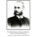 The Short Stories of Gustav Meyrink Volume 1: The Opal and Other Stories