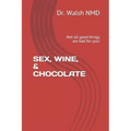 Sex, Wine, & Chocolate: Not all good things are bad for you!