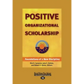 Positive Organizational Scholarship (Large Print 16pt), Volume 2