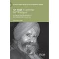 Ajit Singh of Cambridge and Chandigarh: An Intellectual Biography of the Radical Sikh Economist