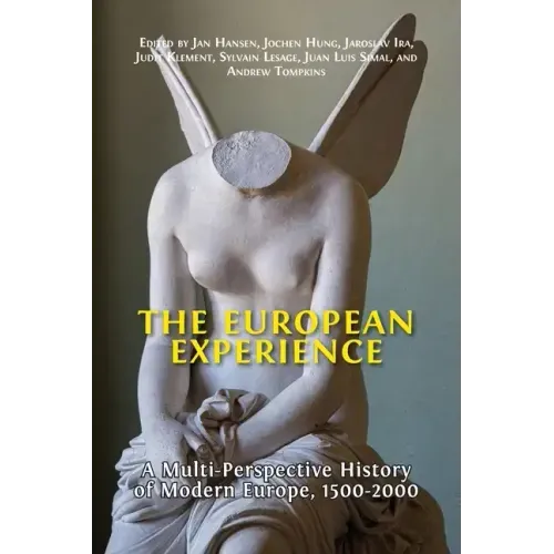The European Experience: A Multi-Perspective History of Modern Europe, 1500-2000
