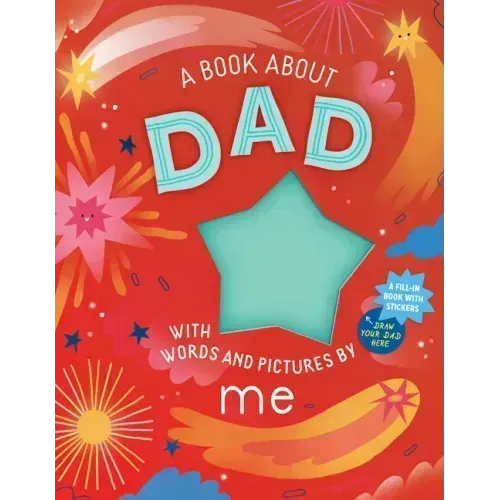 A Book about Dad with Words and Pictures by Me: A Fill-In Book with Stickers!