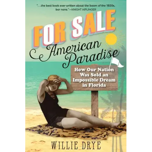 For Sale -- American Paradise: How Our Nation Was Sold an Impossible Dream in Florida