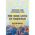 The Nine Lives of Pakistan: Dispatches from a Precarious State