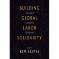 Building Global Labor Solidarity in a Time of Accelerating Globalization
