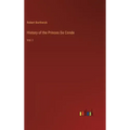 History of the Princes De Conde: Vol. I