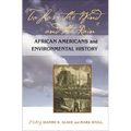 To Love the Wind and the Rain: African Americans and Environmental History