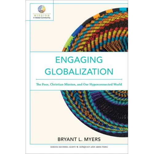 Engaging Globalization: The Poor, Christian Mission, and Our Hyperconnected World