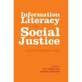 Information Literacy and Social Justice: Radical Professional Praxis