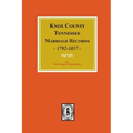 Knox County, Tennessee Marriage Records, 1792-1897.