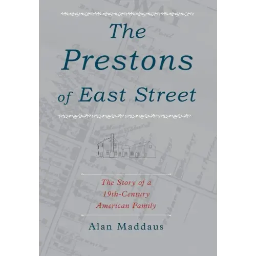 The Prestons of East Street: The Story of a 19th-Century American Family
