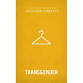 Transgender: Christian Compassion, Convictions and Wisdom for Today's Big Issues 1