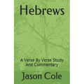 Hebrews: A Verse By Verse Study And Commentary