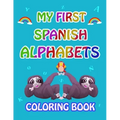 My first Spanish Alphabets: learn spanish alphabets while coloring animals ( Activity coloring book for kids and toddlers )