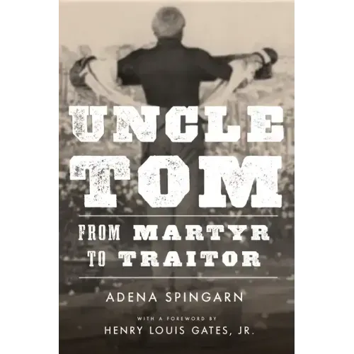 Uncle Tom: From Martyr to Traitor