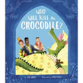 Who Will Kiss the Crocodile?: A Snappy Twist on Sleeping Beauty