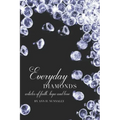 Everyday Diamonds: Articles of Faith, Hope and Love
