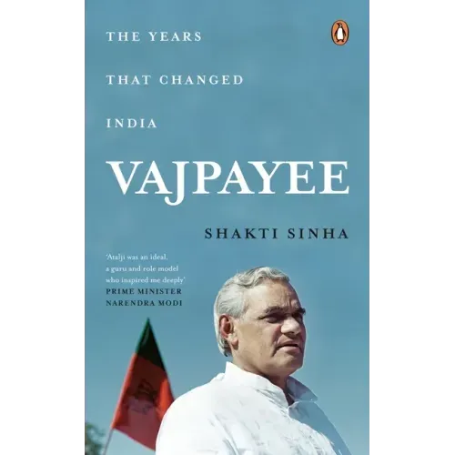 Vajpayee: The Years That Changed India