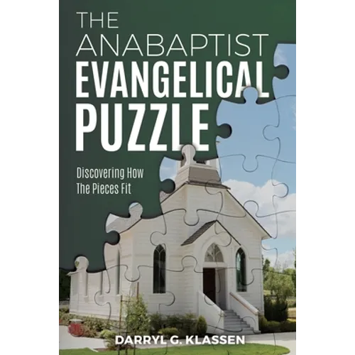 The Anabaptist Evangelical Puzzle: Discovering How the Pieces Fit