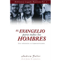 El Evangelio para todos los Hombres: Una Refutacion al Hipercalvinismo