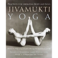 Jivamukti Yoga: Practices for Liberating Body and Soul