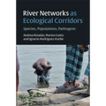 River Networks as Ecological Corridors: Species, Populations, Pathogens