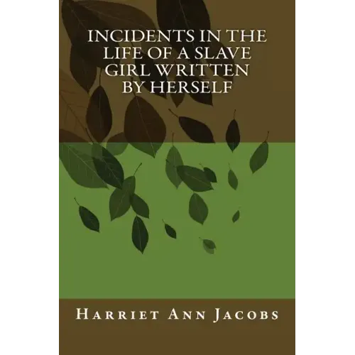 Incidents in the Life of a Slave Girl Written by Herself