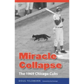 Miracle Collapse: The 1969 Chicago Cubs