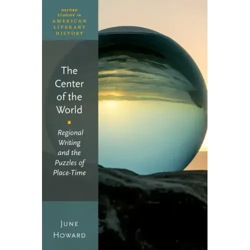 The Center of the World: Regional Writing and the Puzzles of Place-Time
