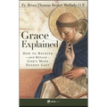 Grace Explained: How to Receive - And Retain - God's Most Potent Gift