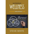 Workplace Wellness: An Essential Healthy Workplace Guide