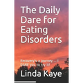 The Daily Dare for Eating Disorders: Recovery's a journey ... I DARE you to try it!
