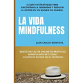 La vida mindfulness. Atención plena aquí y ahora: Practicar mindfulness en la vida cotidiana con claves y estrategias para encontrar la serenidad y re