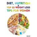 Diet, Nutrition And Top 23 Weight Loss Tips For Women