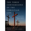 The Three Conversions of the Christian Life: Turning to Christ, Turning to the Church, Turning to Mission