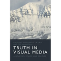 Truth in Visual Media: Aesthetics, Ethics and Politics