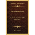 The Heavenly Gift: Studies in the Work of the Holy Spirit