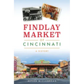 Findlay Market of Cincinnati: A History