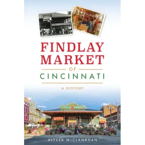 Findlay Market of Cincinnati: A History