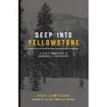 Deep into Yellowstone: A Year's Immersion in Grandeur and Controversy