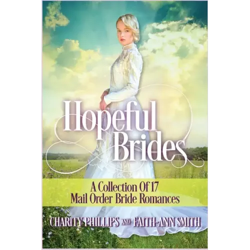 Hopeful Brides: A Collection of 17 Mail Order Bride Romances
