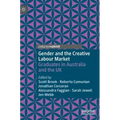 Gender and the Creative Labour Market: Graduates in Australia and the UK