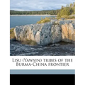 Lisu (Yawyin) tribes of the Burma-China frontier