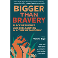 Bigger Than Bravery: Black Resilience and Reclamation in a Time of Pandemic