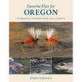 Favorite Flies for Oregon: 50 Essential Patterns from Local Experts