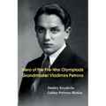 Hero of the Pre-War Olympiads: Grandmaster Vladimirs Petrovs